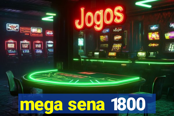 mega sena 1800